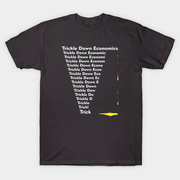 Trickle Down Trick T-Shirt by Taellosse